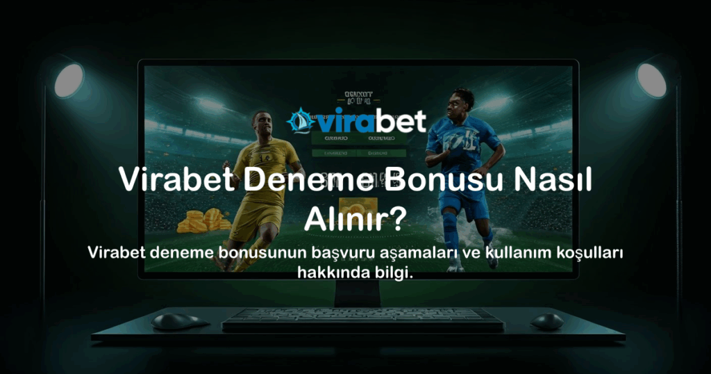 Virabet Deneme Bonusu Nasıl Alınır?