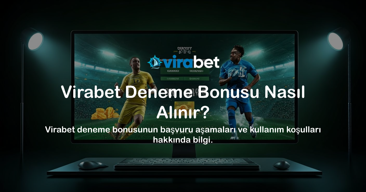 Virabet Deneme Bonusu Nasıl Alınır?