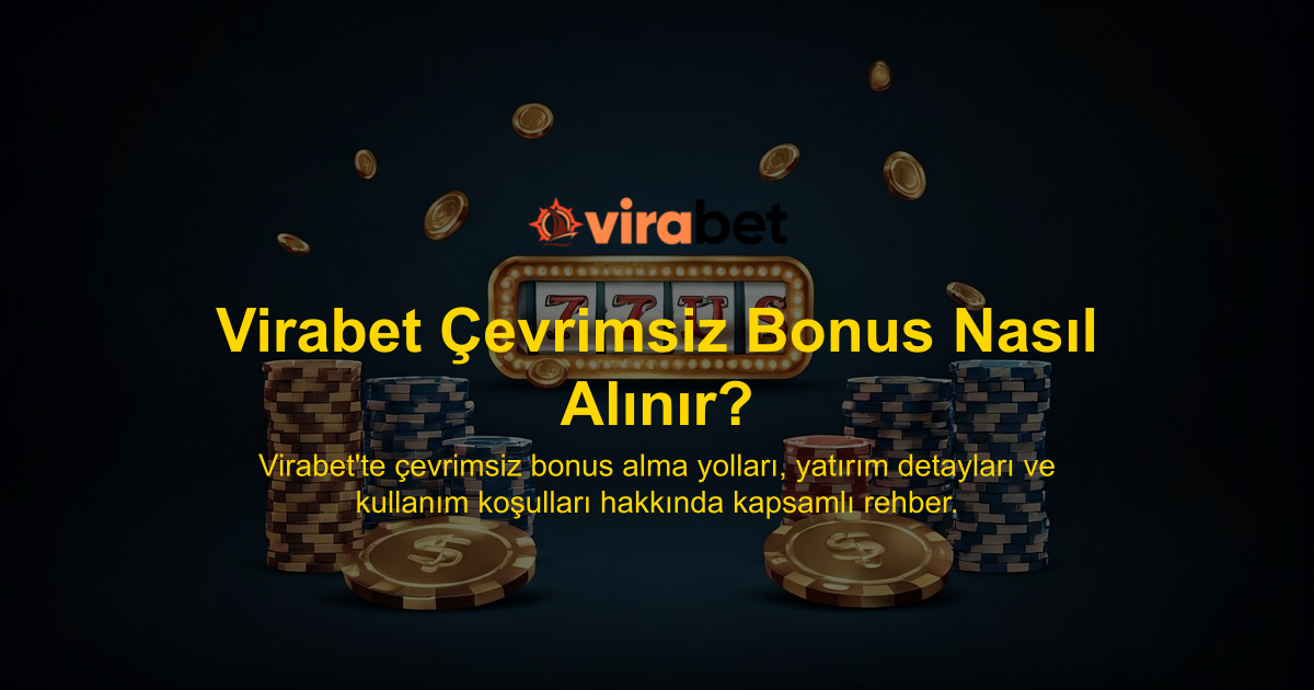 Virabet Çevrimsiz Bonus Nasıl Alınır?