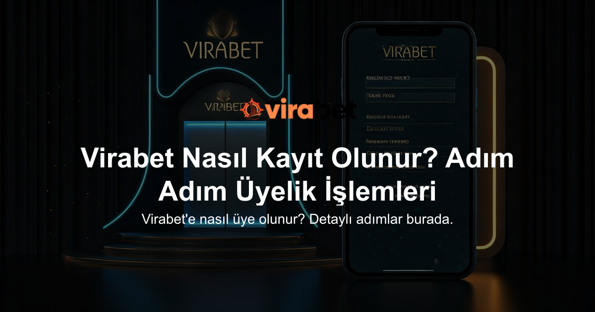 Virabet Nasıl Kayıt Olunur? Adım Adım Üyelik İşlemleri